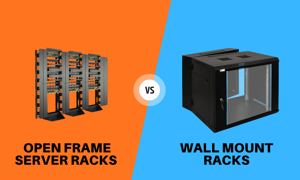 Open Frame Server Racks vs Wall Mount Racks Choose the Right Solution for Your Business